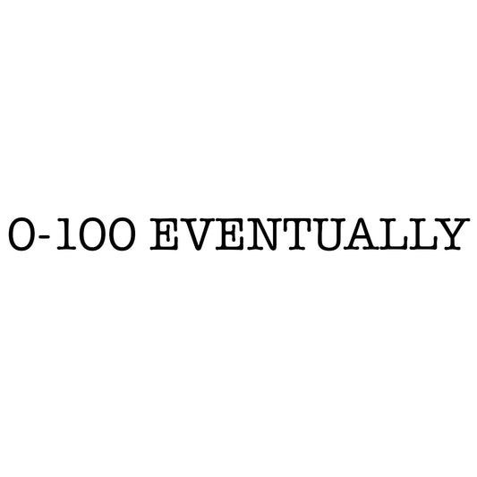 "0-100 Eventually" Sticker